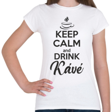 PRINTFASHION Keep calm and drink kávé - Női póló - Fehér női póló