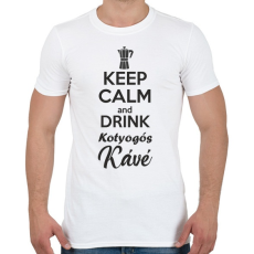PRINTFASHION Keep calm and drink kotyogós kávé - Férfi póló - Fehér