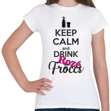 PRINTFASHION Keep calm and drink rozé fröccs - Női póló - Fehér