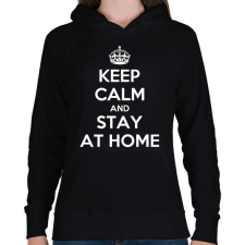 PRINTFASHION Keep calm and stay home! - Női kapucnis pulóver - Fekete női pulóver, kardigán
