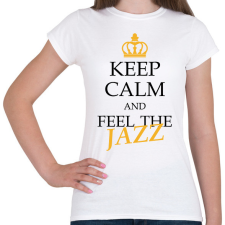 PRINTFASHION Keep calm - Jazz - Női póló - Fehér női póló