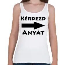 PRINTFASHION Kérdezd anyát! - Női atléta - Fehér női trikó
