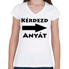 PRINTFASHION Kérdezd anyát! - Női V-nyakú póló - Fehér női póló