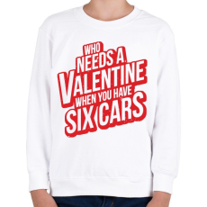 PRINTFASHION Kinek kell valentin ha van 6 autód! - Gyerek pulóver - Fehér