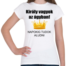 PRINTFASHION Király vagyok az ágyban - Női póló - Fehér női póló