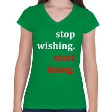 PRINTFASHION Kívánság helyett tegyél érte - Női V-nyakú póló - Zöld