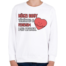 PRINTFASHION Köszi hogy törölted a fenekem meg ilyenek - Gyerek pulóver - Fehér