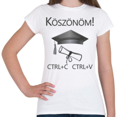 PRINTFASHION Köszönöm! Crtl+C Ctrl+V - Női póló - Fehér