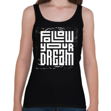 PRINTFASHION Kövesd az álmod - Női atléta - Fekete női trikó