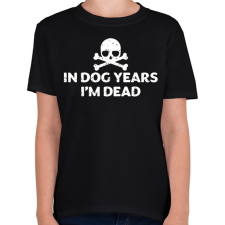 PRINTFASHION Kutya években már meghaltam - Gyerek póló - Fekete gyerek póló
