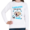 PRINTFASHION Labrador nélkül lehet élni, de minek? - Női pulóver - Fehér