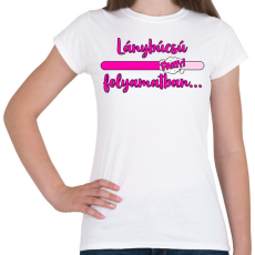 PRINTFASHION Lánybúcsú folyamatban - Női póló - Fehér
