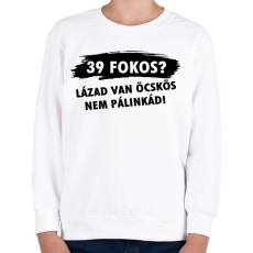 PRINTFASHION Lázad van nem pálinkád! - Gyerek pulóver - Fehér