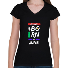 PRINTFASHION Legends are born in june - Női V-nyakú póló - Fekete női póló