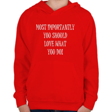 PRINTFASHION Legfontosabb az, hogy szeresd amit csinálsz - Gyerek kapucnis pulóver - Piros