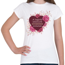 PRINTFASHION Legjobb édesanyák november - Női póló - Fehér