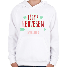 PRINTFASHION Légy a kedvesem! - Gyerek kapucnis pulóver - Fehér