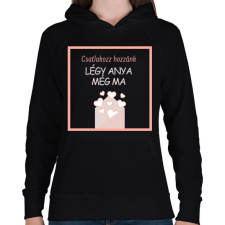 PRINTFASHION Légy anya még ma - Női kapucnis pulóver - Fekete női pulóver, kardigán