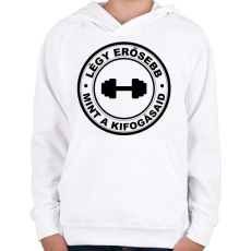 PRINTFASHION Légy erősebb, mint a kifogásaid - Gyerek kapucnis pulóver - Fehér