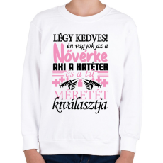 PRINTFASHION Légy kedves a Nővérkével! - Gyerek pulóver - Fehér