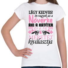 PRINTFASHION Légy kedves a Nővérkével! - Női póló - Fehér