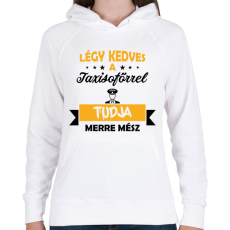 PRINTFASHION Légy kedves a taxisofőrrel - Női kapucnis pulóver - Fehér