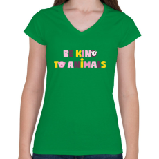 PRINTFASHION Légy kedves az állatokhoz - Női V-nyakú póló - Zöld