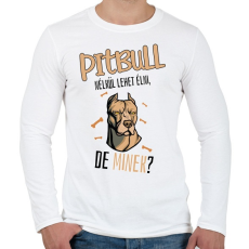 PRINTFASHION Lehet élni, de minek? - Pitbull - Férfi hosszú ujjú póló - Fehér