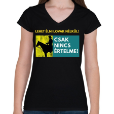 PRINTFASHION LEHET ÉLNI LOVAK NÉLKÜL IS - Női V-nyakú póló - Fekete női póló