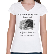 PRINTFASHION Lehet élni lovak nélkül - Női V-nyakú póló - Fehér női póló