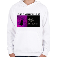 PRINTFASHION LEHET ÉLNI ZENE NÉLKÜL - Gyerek kapucnis pulóver - Fehér