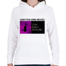 PRINTFASHION LEHET ÉLNI ZENE NÉLKÜL - Női kapucnis pulóver - Fehér