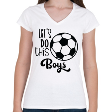 PRINTFASHION Let's Do this Boys - Női V-nyakú póló - Fehér női póló