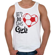 PRINTFASHION Let's Do this Girls - Férfi atléta - Fehér atléta, trikó