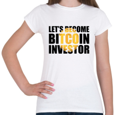 PRINTFASHION Lets-become-bitcoin-investor - Női póló - Fehér női póló