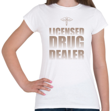PRINTFASHION Licensed drug dealer - Pharmacist - Női póló - Fehér női póló