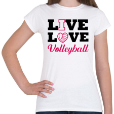 PRINTFASHION Live, Love, Volleyball - Női póló - Fehér női póló