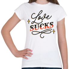 PRINTFASHION Love sucks - Női póló - Fehér