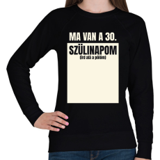 PRINTFASHION Ma van a 30. szülinapom - Egyedi számmal - Női pulóver - Fekete