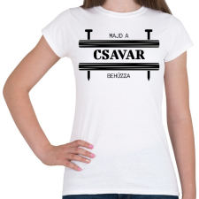 PRINTFASHION Majd a csavar behúzza - Női póló - Fehér női póló