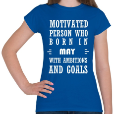 PRINTFASHION Májusi születésű motivált személy ambíciókkal és célokkal - Női póló - Királykék