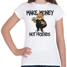 PRINTFASHION Make money not friends - Női póló - Fehér női póló