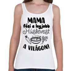 PRINTFASHION Mama főzi a legjobb húslevest a világon! - Női atléta - Fehér