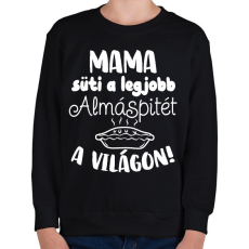 PRINTFASHION Mama süti a legjobb almáspitét a világon! - Gyerek pulóver - Fekete