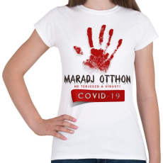PRINTFASHION Maradj otthon, ne terjeszd a vírust - Női póló - Fehér