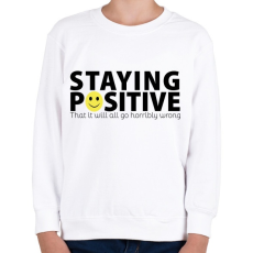 PRINTFASHION Maradj pozitív! - Gyerek pulóver - Fehér