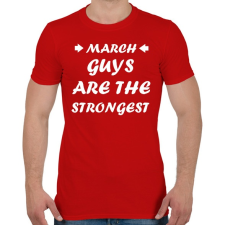 PRINTFASHION Márciusi férfiak a legerősebbek - Férfi póló - Piros férfi póló