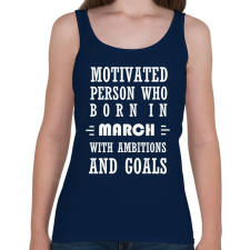 PRINTFASHION Márciusi születésű motivált személy ambíciókkal és célokkal - Női atléta - Sötétkék női trikó