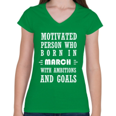 PRINTFASHION Márciusi születésű motivált személy ambíciókkal és célokkal - Női V-nyakú póló - Zöld