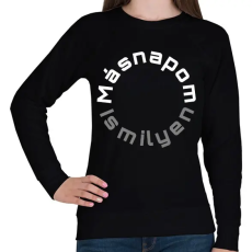 PRINTFASHION MÁSNAPOM IS MILYEN - Női pulóver - Fekete